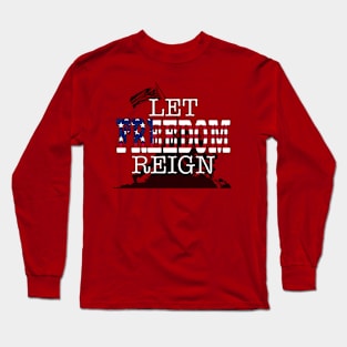 Let Freedom Reign Long Sleeve T-Shirt